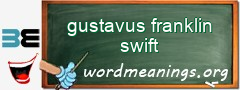 WordMeaning blackboard for gustavus franklin swift